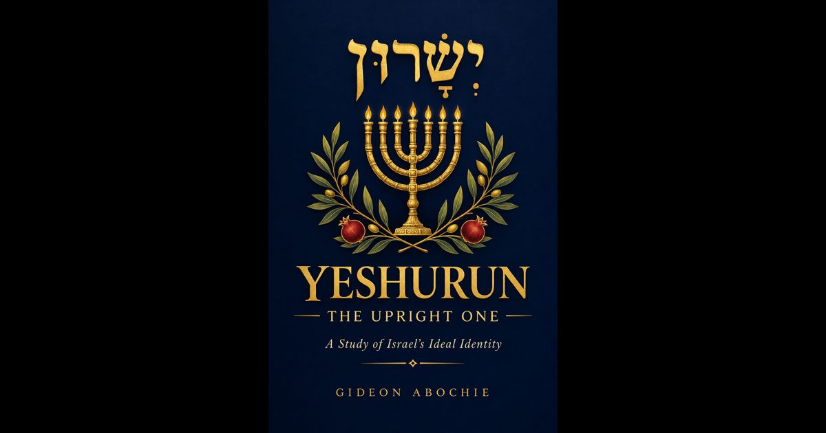 Yeshurun: The Upright One by Gideon Abochie book cover